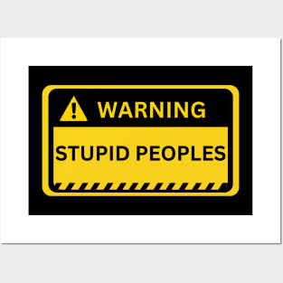 stupid peoples- yellow warning sign Posters and Art